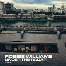 Robbie Williams : Under the Radar, Vol.3